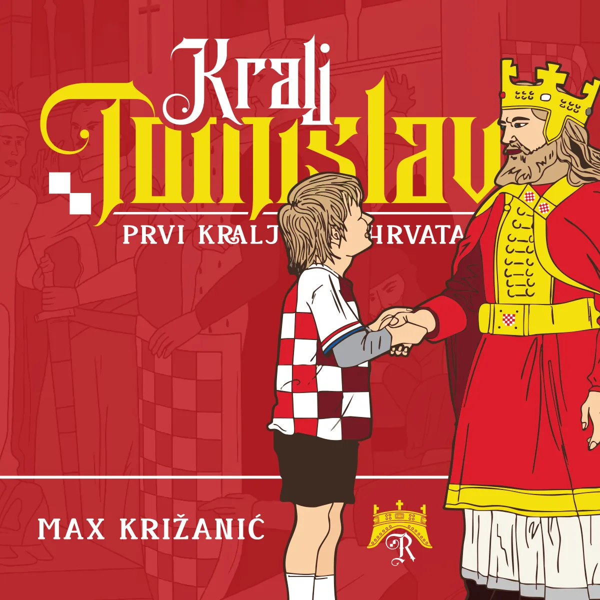 Slikovnica Kralj Tomislav - prvi kralj Hrvata